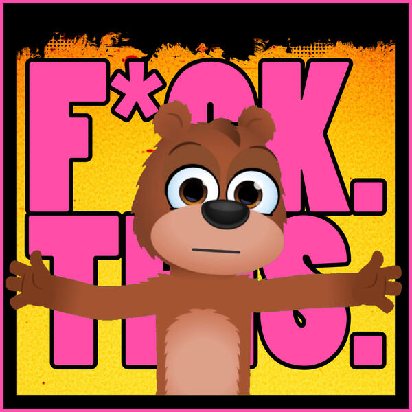 F*CK THIS F*CK THIS