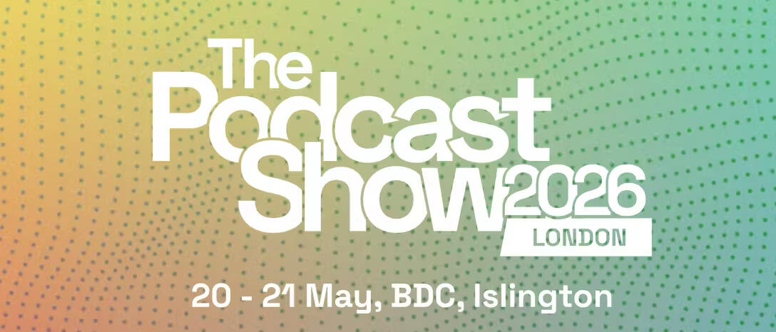 The Podcast Show LDN 2026 The Podcast Show LDN 2026